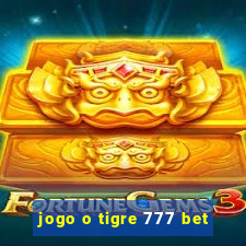 jogo o tigre 777 bet